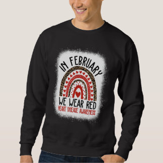 In February We Wear Red Heart Disease Awareness Sweatshirt
