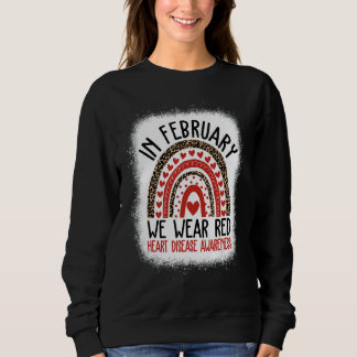 In February We Wear Red Heart Disease Awareness Sweatshirt