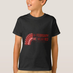 In February We Wear Red. Heart Disease Awareness  T-Shirt