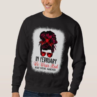In February We Wear Red Messy Bun Heart Disease Aw Sweatshirt