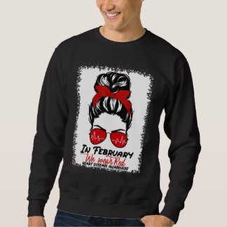 In February We Wear Red Messy Bun Heart Disease Aw Sweatshirt