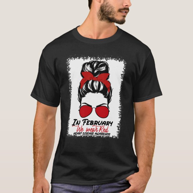 In February We Wear Red Messy Bun Heart Disease Aw T-Shirt (Front)