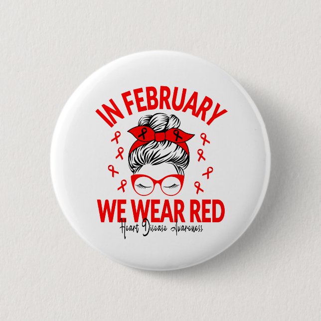 In February We Wear Red Messy Bun - Heart Disease Button (Front)