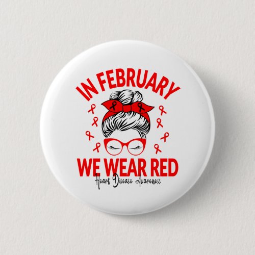 In February We Wear Red Messy Bun _ Heart Disease Button