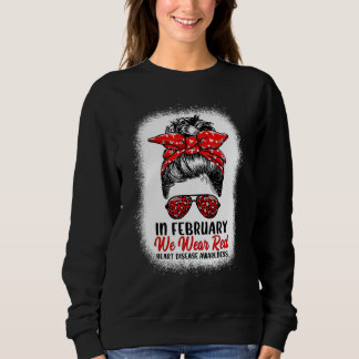 In February We Wear Red Messy Bun - Heart Disease  Sweatshirt
