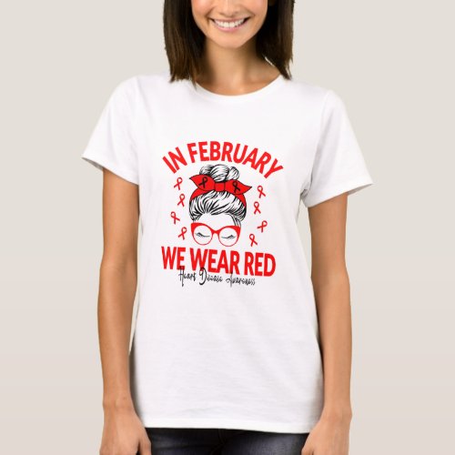 In February We Wear Red Messy Bun _ Heart Disease T_Shirt