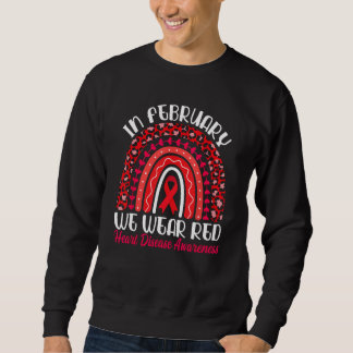 In February We Wear Red Rainbow - Heart Disease Aw Sweatshirt