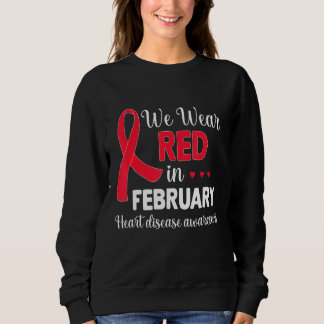 In February We Wear Red Red Ribbon  Heart Disease  Sweatshirt