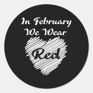 In February We Wearing Red Awareness Disease Heart Classic Round Sticker
