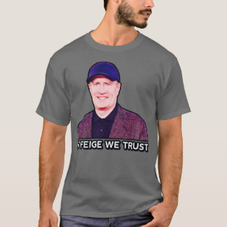 In Feige We Trust T-Shirt