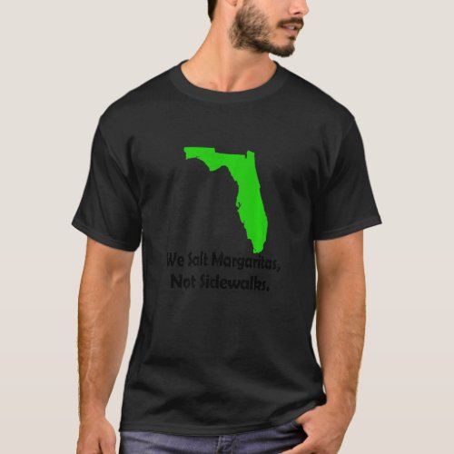 In Florida We Salt Margarita Not Sidewalks Winter T_Shirt