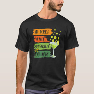 In Florida We Salt Margarita Not Sidewalks Winter  T-Shirt