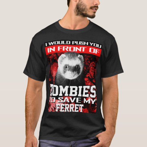 In Front Of Zombies To Save My Ferret Halloween T_Shirt