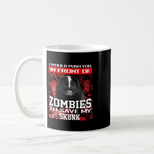 In Front Of Zombies To Save My Skunk Halloween Say Coffee Mug