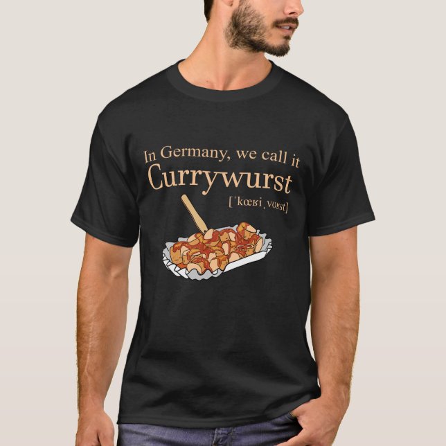 In Germany we call it Currywurst T-Shirt (Front)