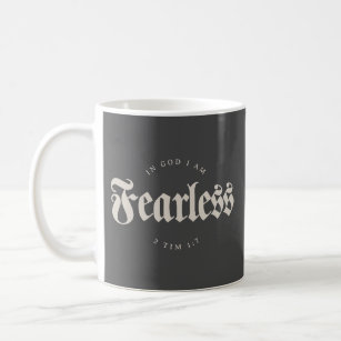 In God I am Fearless 2 Tim 1:7 Christian Coffee Mug