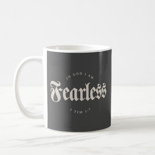 In God I am Fearless 2 Tim 17 Christian Coffee Mug