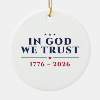 In God We Trust 1776-2026 Ceramic Ornament