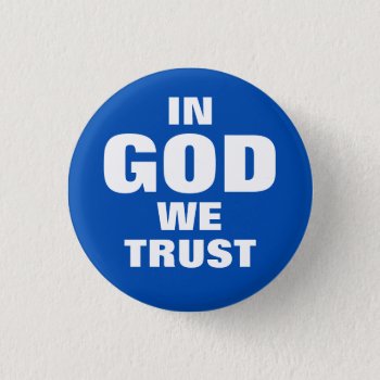 "in God We Trust" 1.25-inch Button by ChristianityDesigns at Zazzle