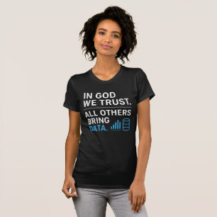 In God We Trust All Others Bring Data Lean Quote T-Shirt