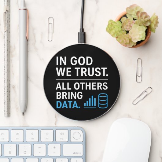 In God We Trust All Others Bring Data Lean Quote Wireless Charger (Desk)