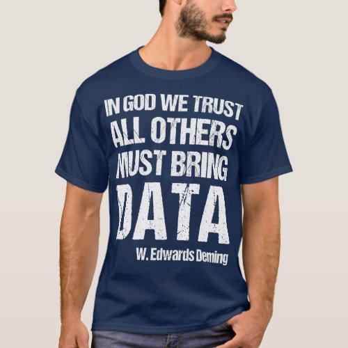 In God We Trust All Others Must Bring Data 5 T_Shirt