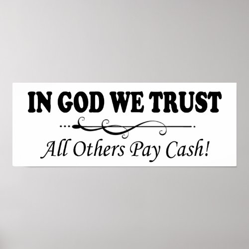 In God We Trust All Others Pay Cash Poster