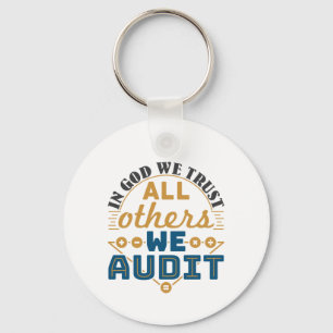 In God We Trust All Others We Audit Funny Auditor Keychain