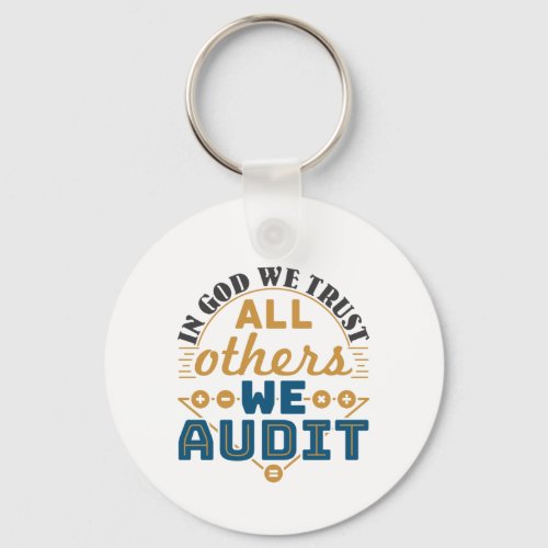 In God We Trust All Others We Audit Funny Auditor Keychain