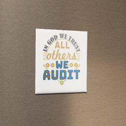 In God We Trust All Others We Audit Funny Auditor Magnet