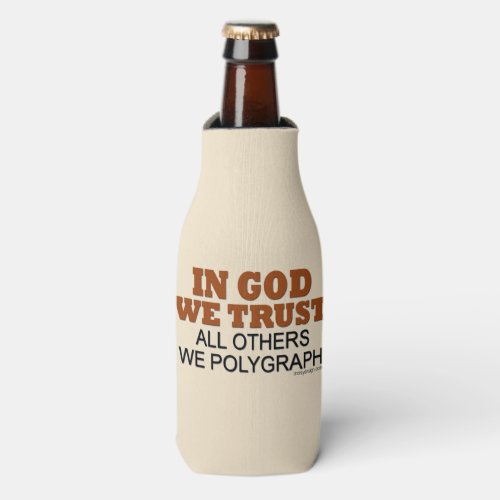 In God We Trust All Others We Polygraph Bottle Cooler