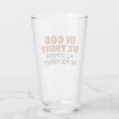 In God We Trust All Others We Polygraph Glass (Back)