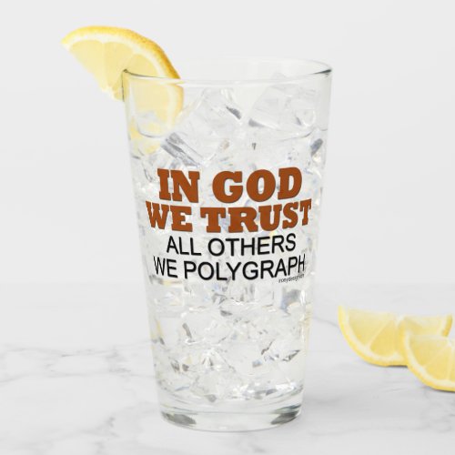 In God We Trust All Others We Polygraph Glass