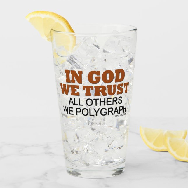 In God We Trust All Others We Polygraph Glass (Front Ice)