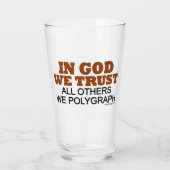 In God We Trust All Others We Polygraph Glass (Front)