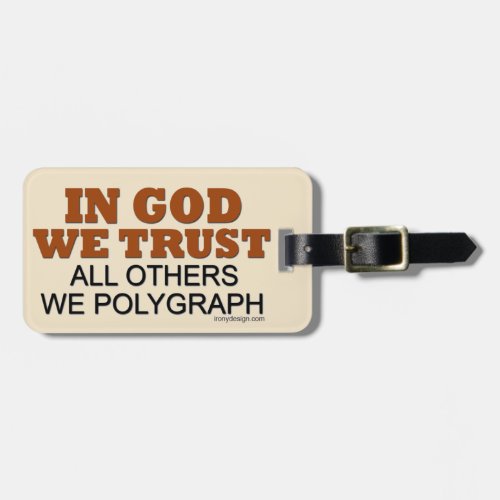 In God We Trust All Others We Polygraph Luggage Tag