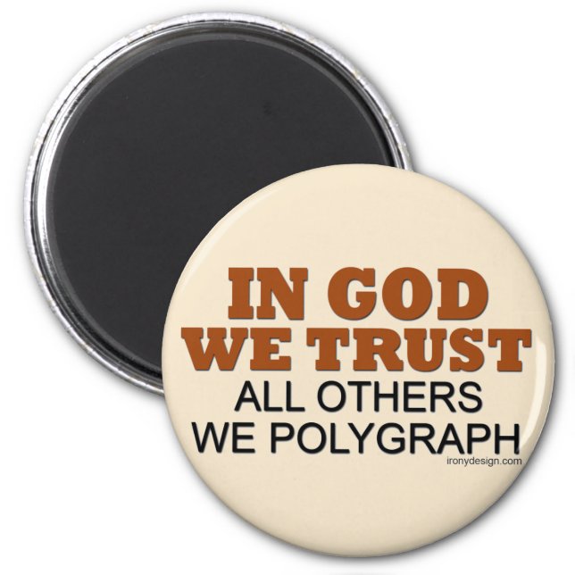 In God We Trust. All Others We Polygraph! Magnet (Front)