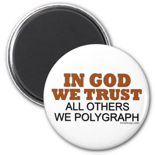In God We Trust All Others We Polygraph Magnet