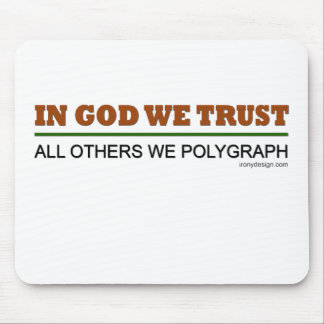 In God We Trust. All Others We Polygraph! Mouse Pad