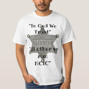 "In God We Trust - All others we run NCIC" T-Shirt