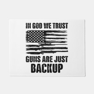 In God We Trust Guns Are Just Back Up America  Doormat