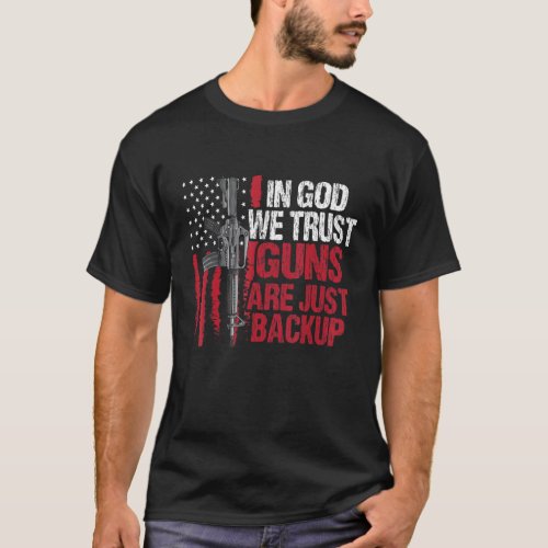 In God We Trust Guns Are Just Backup Patriotic T_Shirt