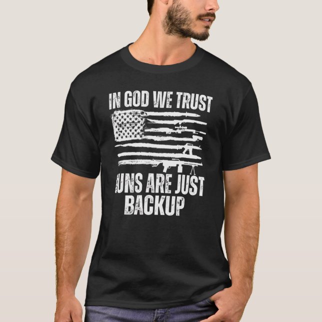 In God We Trust Guns Are Just Backup T-Shirt (Front)