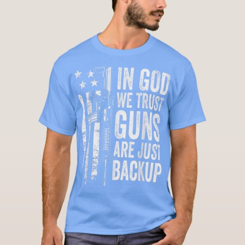 In God We Trust Guns Are Just Backup  USA Pro Gun  T_Shirt