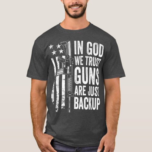 In God We Trust Guns Are Just BackupUSA Pro Gun Ch T_Shirt