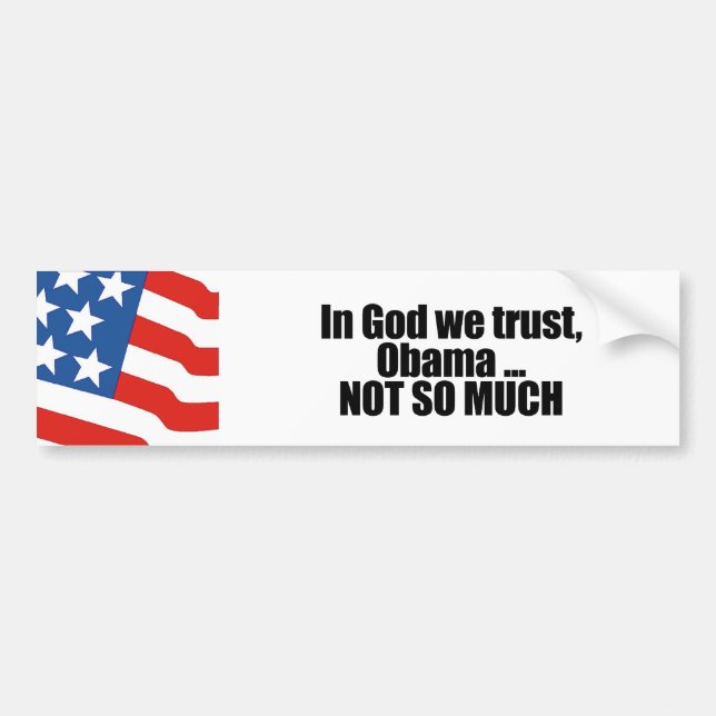 In God we trust, Obama not so much Bumper Sticker (Front)