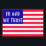 In God We Trust Yard Sign<br><div class="desc">The Red, White and Blue of the American Flag adorned with the words liberals HATE and fear most. This is a way for you reaffirm one of Americas founding principles.</div>