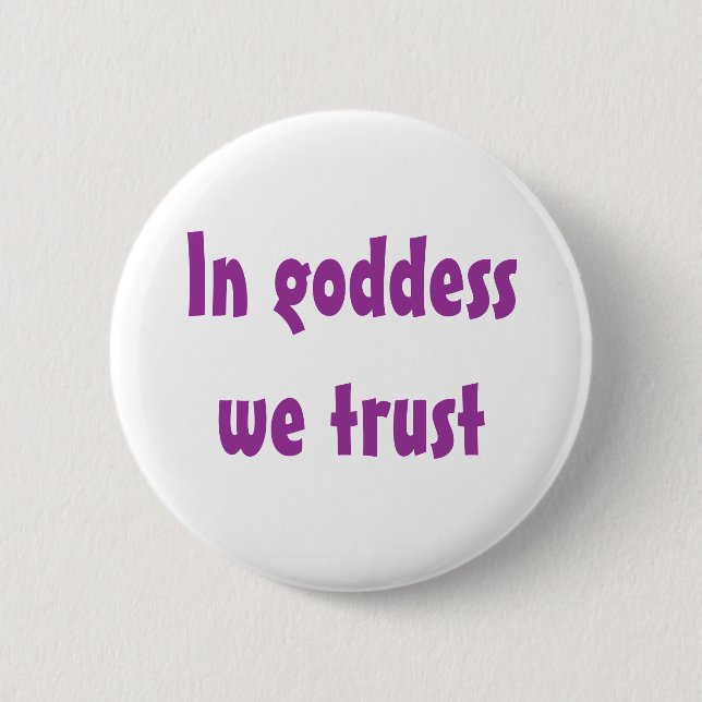 In goddess we trust pinback button (Front)