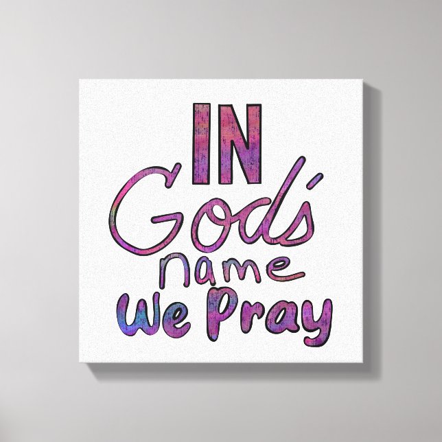 In God's Name We Pray Wall Art (Front)