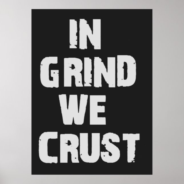 In Grind We Crust Poster (Front)